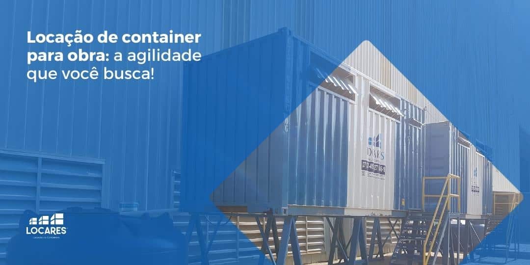 Locação de container para obra: a agilidade que você busca!