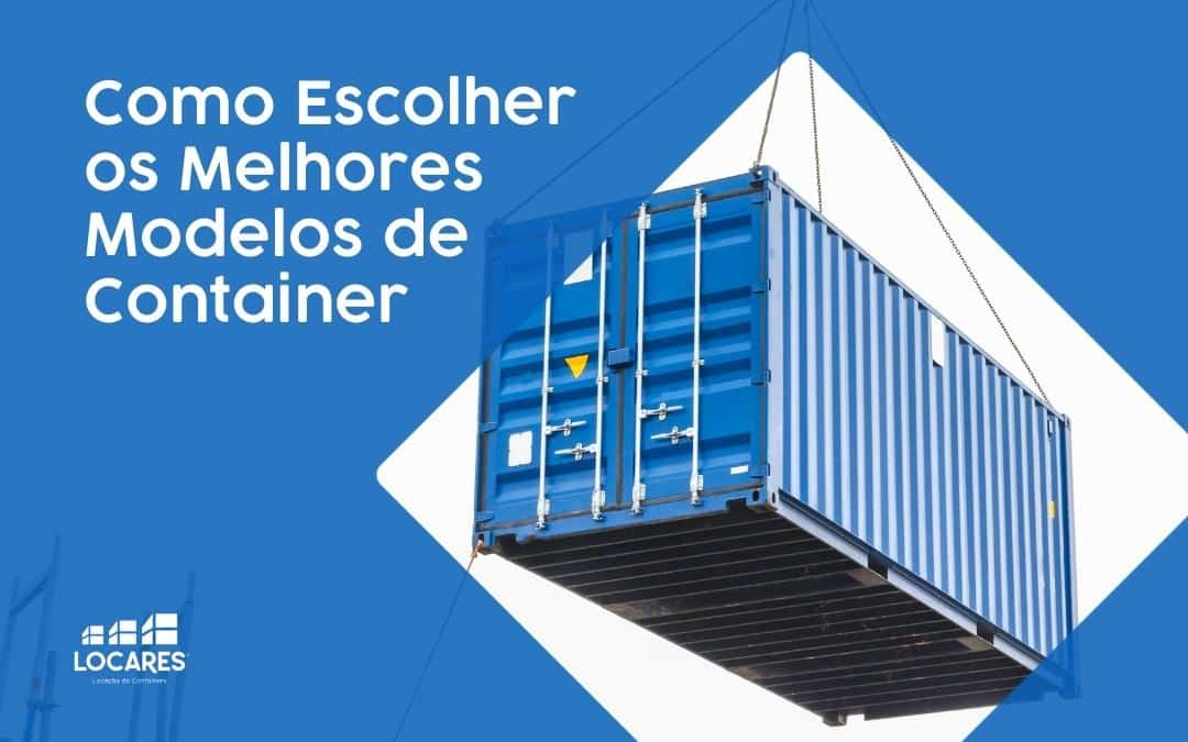 Como-Escolher-os-Melhores-Modelos-de-Container-1663677319