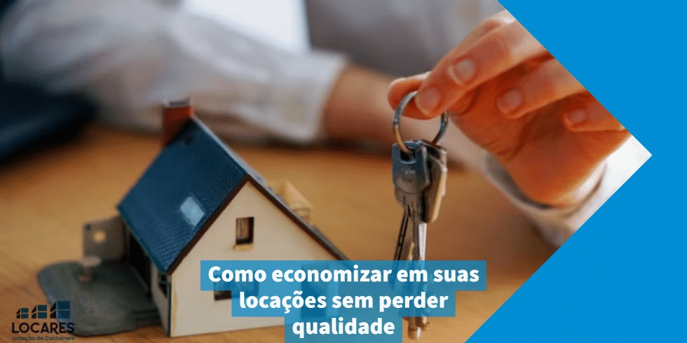 Como Economizar em Suas Locações Sem Perder Qualidade