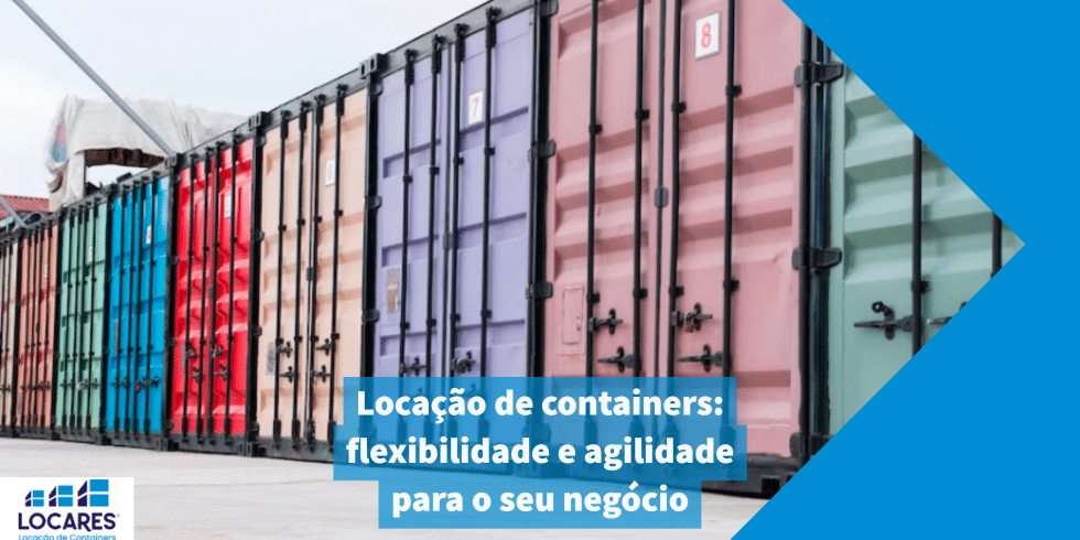 Locação de containers: flexibilidade e agilidade para o seu negócio