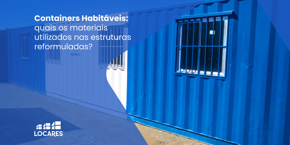 Containers Habitáveis: Quais Materiais São Utilizados nas Estruturas Reformuladas?