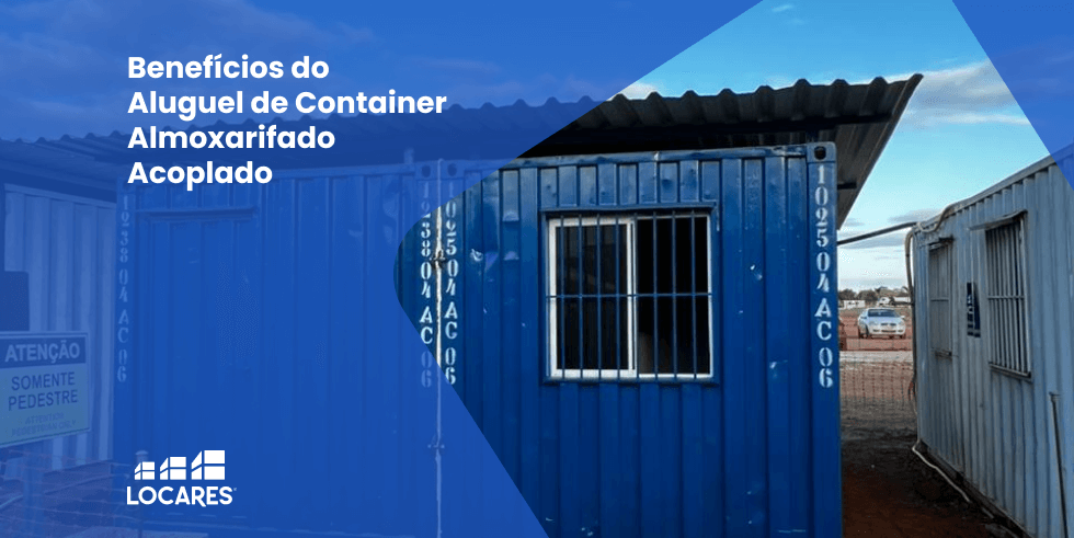 Benefícios do Aluguel de Container Almoxarifado Acoplado