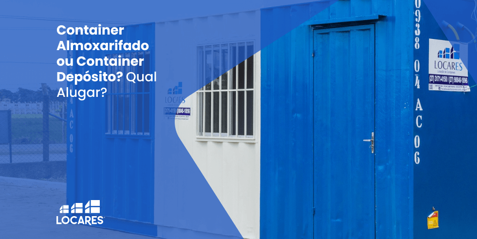 Container Almoxarifado ou Container Depósito? Qual Alugar?