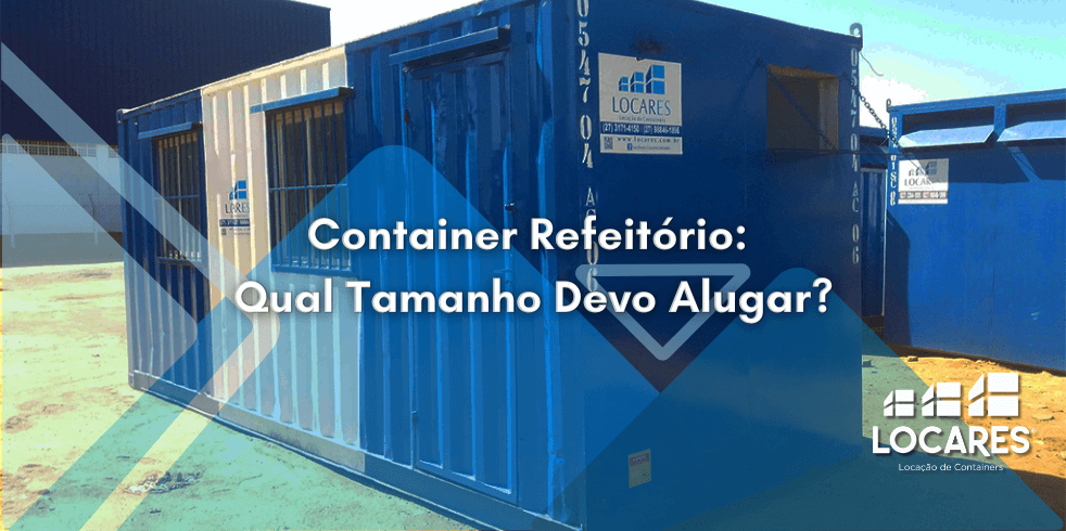 Container Refeitório: Qual Tamanho Devo Alugar?