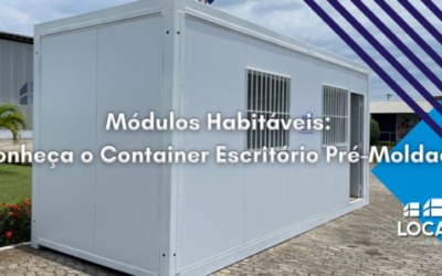 Módulos Habitáveis: Conheça o Container Escritório Pré-Moldado