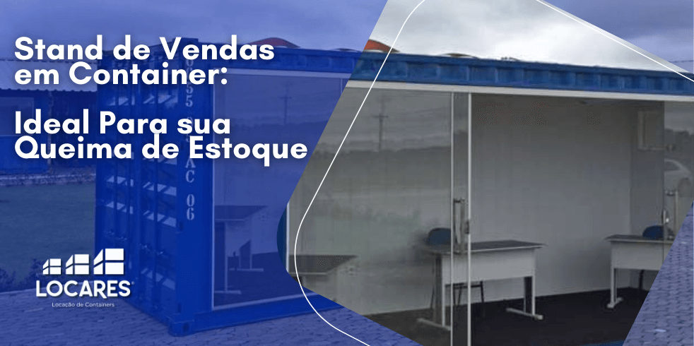 Stand de Vendas em Container: Ideal Para sua Queima de Estoque