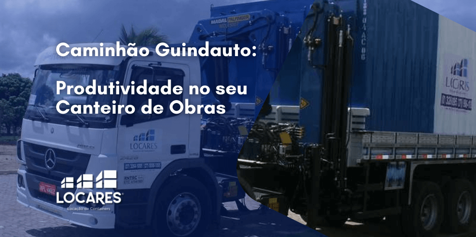 Caminhão Guindauto: Produtividade no seu Canteiro de Obras