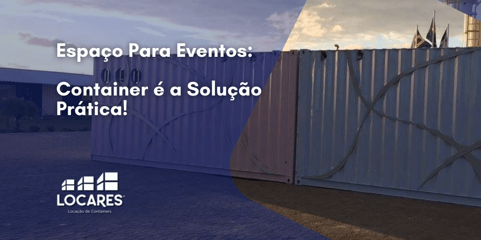 Espaço Para Eventos: Container é a Solução Prática!