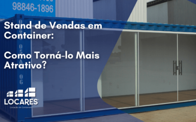 Stand de Vendas em Container: Como Torná-lo Mais Atrativo?