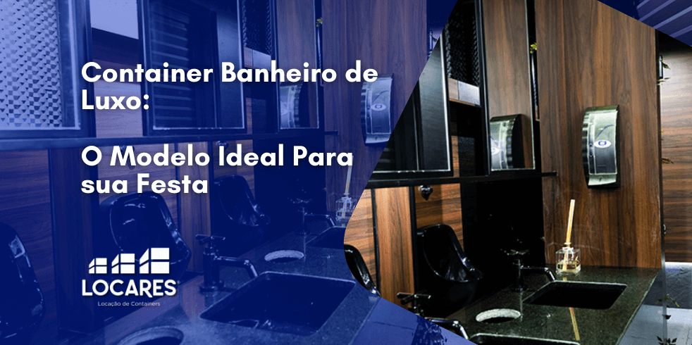 Container Banheiro de Luxo: O Modelo Ideal Para sua Festa