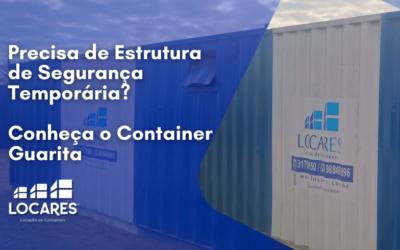 Precisa de Estrutura de Segurança Temporária? Conheça o Container Guarita