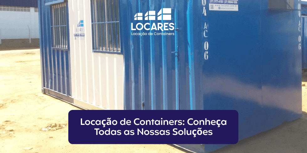 Locação de Containers: Conheça Todas as Nossas Soluções