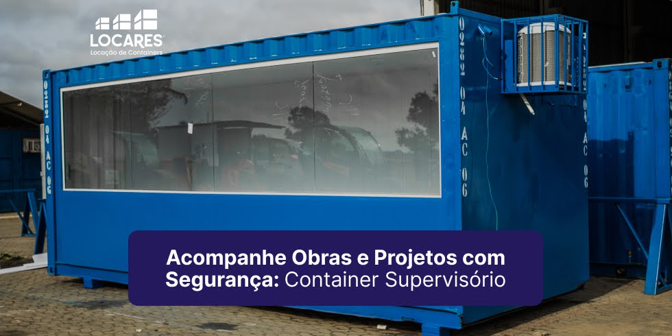 Acompanhe Obras e Projetos com Segurança: Container Supervisório
