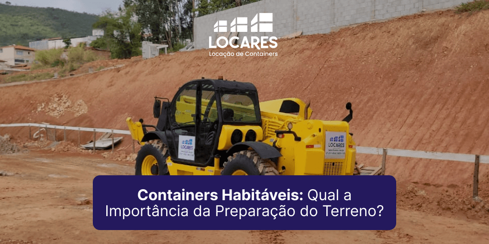 Containers Habitáveis: Qual a Importância da Preparação do Terreno?