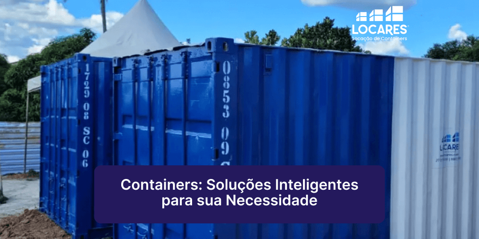 Containers: Soluções Inteligentes para Sua Necessidade