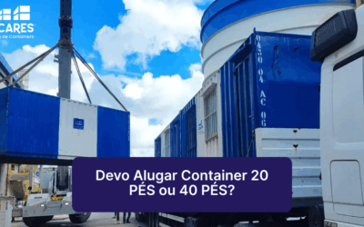 Devo Alugar Container 20 PÉS ou 40 PÉS?