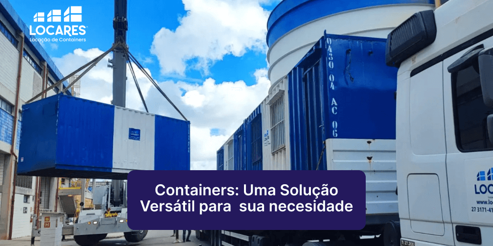 Containers: A Solução Versátil que se Adapta à Sua Necessidade