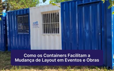 Como os Containers Facilitam a Mudança de Layout em Eventos e Obras