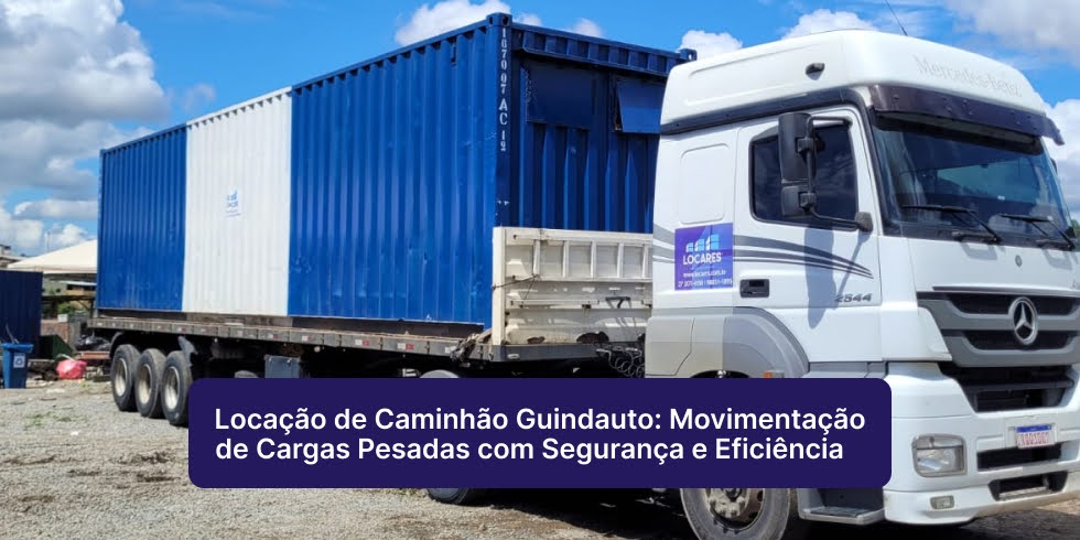 Locação de Caminhão Guindauto: Movimentação de Cargas Pesadas com Segurança e Eficiência