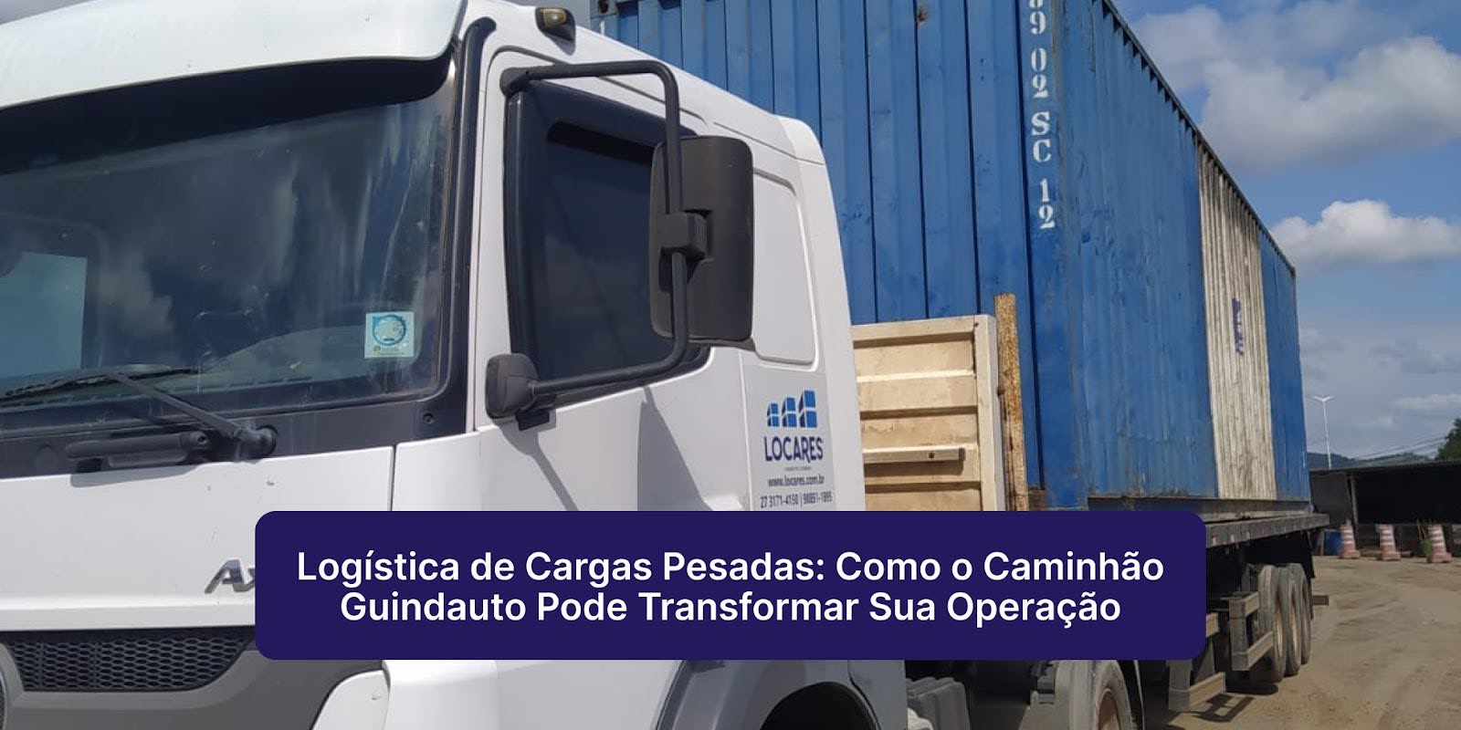 Logística Cargas Pesadas – Guindauto Transforma Operação