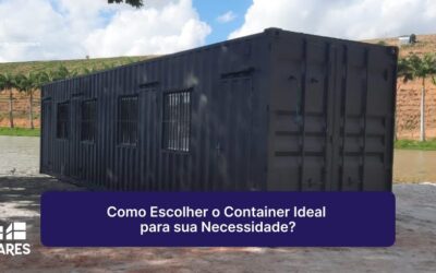 Como Escolher o Container Ideal para sua Necessidade?