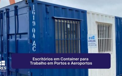Escritórios em Container para Trabalho em Portos e Aeroportos