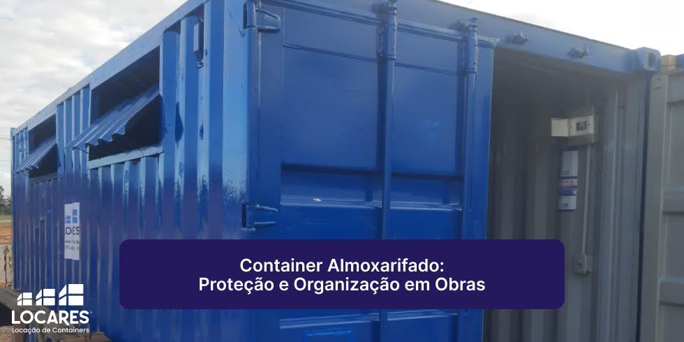 Container Almoxarifado Proteção e Organização em Obras Container Almoxarifado: Proteção e Organização em Obras