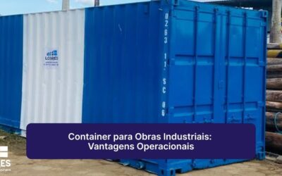 Container para Obras Industriais: Vantagens Operacionais