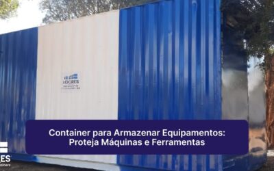 Container para Armazenar Equipamentos: Proteja Máquinas e Ferramentas