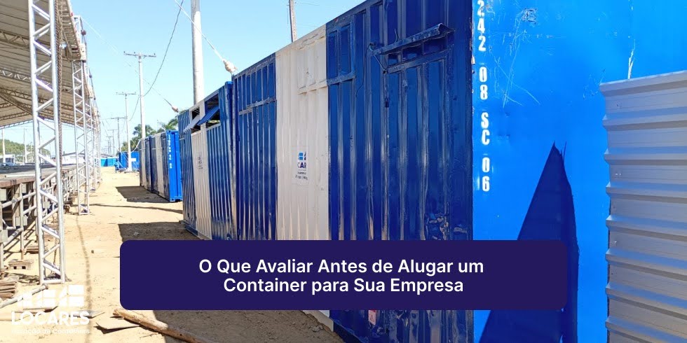 O Que Avaliar Antes de Alugar um Container para Sua Empresa