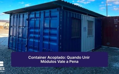 Container Acoplado: Quando Unir Módulos Vale a Pena