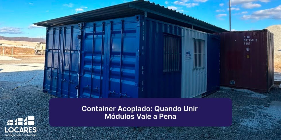 Container Acoplado: Quando Unir Módulos Vale a Pena