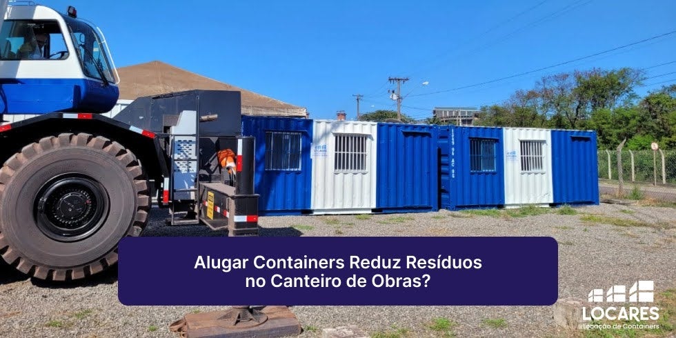 Alugar Containers Reduz Resíduos no Canteiro de Obras